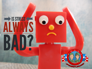 Is Stress Always Bad